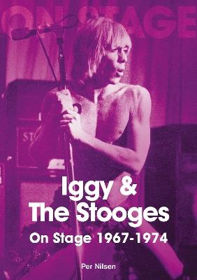 Iggy and The Stooges On Stage 1967 to 1974 - Per Nilsen - cover