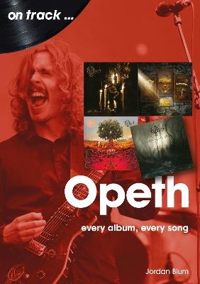 Opeth On Track: Every Album, Every Song - Jordan Blum - cover