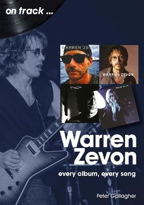 Warren Zevon On Track: Every Album, Every Song - Peter Gallagher - cover