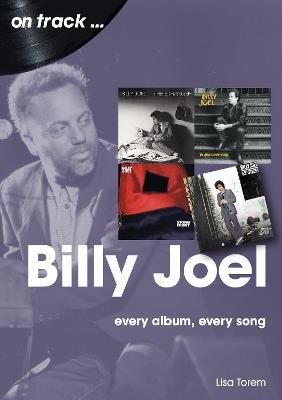 Billy Joel On Track: Every Album, Every Song - Lisa Torem - cover