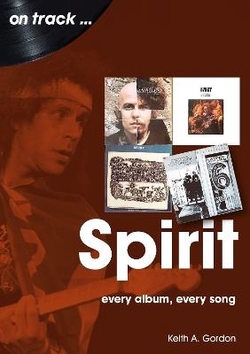 Spirit On Track: Every Album, Every Song - Rev. Keith A. Gordon - cover