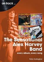 The Sensational Alex Harvey Band On Track: Every Album, Every Song