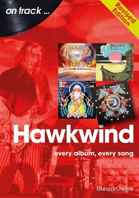 Hawkwind On Track Revised Edition: Every Album, Every Song - Duncan Harris - cover