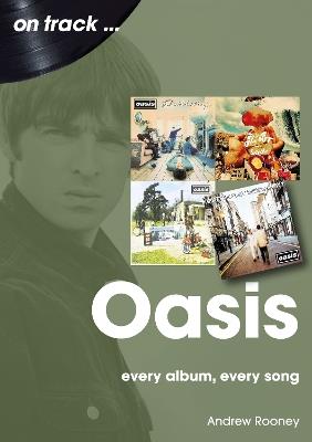 Oasis: Every Album, Every Song - Andrew Rooney - cover