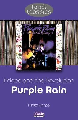 Prince and the Revolution: Purple Rain - Rock Classics - Matt Karpe - cover