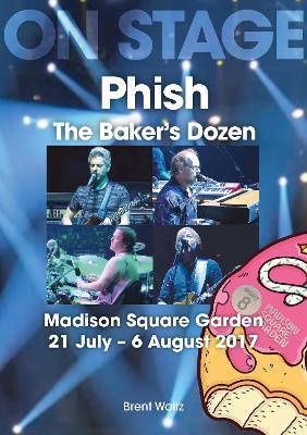 Phish: The Baker's Dozen. Madison Square Garden 21 July - 6 August 2017 - Brent Waltz - cover