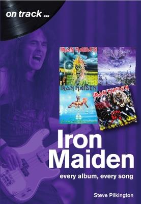 Iron Maiden  On Track: Every Album, Every Song - Revised and Updated - Richard Butterworth - cover