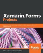 Xamarin.Forms Projects: Build seven real-world cross-platform mobile apps with C# and Xamarin.Forms