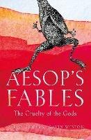 Aesop's Fables: The Cruelty of the Gods - Carlo Gebler - cover