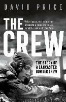 The Crew: The Story of a Lancaster Bomber Crew - David Price - cover