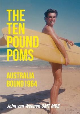 The Ten Pound Poms: Australia Bound 1964 - John Weenen - cover