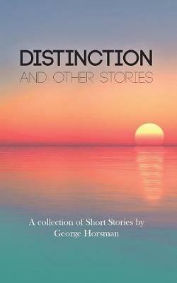 Distinction: and Other Stories - George Horsman - cover