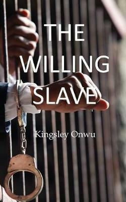 The Willing Slave - Kingsley Onwu - cover