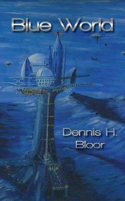 Blue World - Dennis H. Bloor - cover