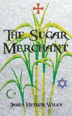 The Sugar Merchant - James Hutson-Wiley - cover