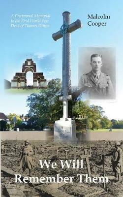 We Will Remember Them: A Centennial Memorial to the First World War Dead of Thames Ditton - Malcolm Cooper - cover