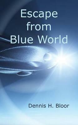 Escape from Blue World - Dennis H. Bloor - cover