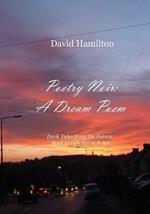 Poetry Noir: A Dream Poem: Dark Tales from the Future: Back to Life through Art