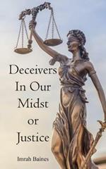 Deceivers In Our Midst or Justice