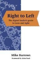 Right to Left: The digital leader's guide to Lean and Agile - Mike Burrows - cover