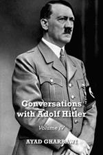 Conversations with Adolf Hitler: Volume IV