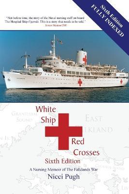 White Ship Red Crosses: A Nursing Memoir of The Falklands War - Nicci Pugh - cover