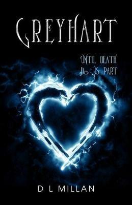Greyhart: Until Death Do Us Part - D L Millan - cover