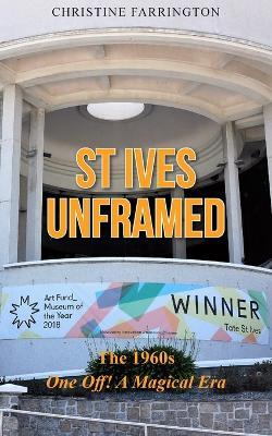 St Ives Unframed - Christine Farrington - cover