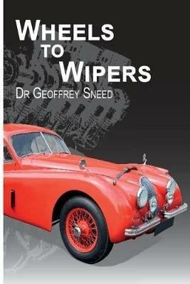 Wheels to Wipers - Geoffrey Dr Sneed - cover