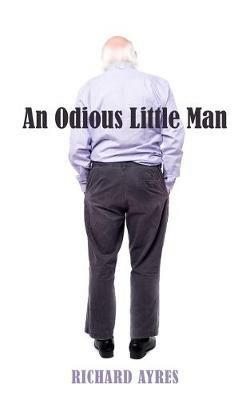 An Odious Little Man - Richard Ayres - cover