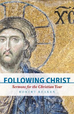 Following Christ: Sermons for the Christian Year - Robert Beaken - cover