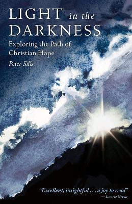 Light in the Darkness: Exploring the Path of Christian Hope - Peter Sills - cover