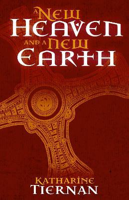 A New Heaven and A New Earth: St Cuthbert and the Conquest of the North - Katharine Tiernan - cover