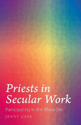 Priests in Secular Work: Participating in the "Missio Dei" - Jenny Gage - cover