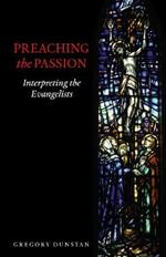 Preaching the Passion: Interpreting the Evangelists