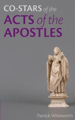 Co-stars of the Acts of the Apostles - Patrick Whitworth - cover