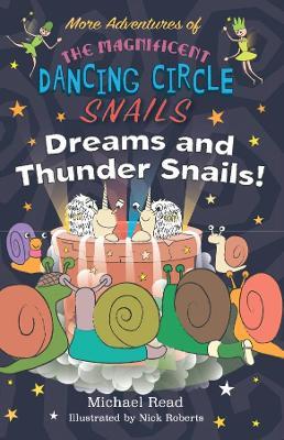 More Adventures of The Magnificent Dancing Circle Snails - Dreams and Thundersnails - Michael Read - cover