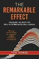 The remarkable effect: the essential book for tech-entrepreneurs-on-a-mission - Ton Dobbe - cover