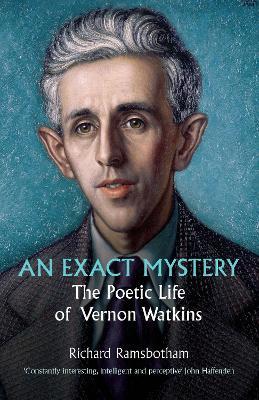 An exact mystery: The poetic life of Vernon Watkins - Richard Ramsbotham - cover