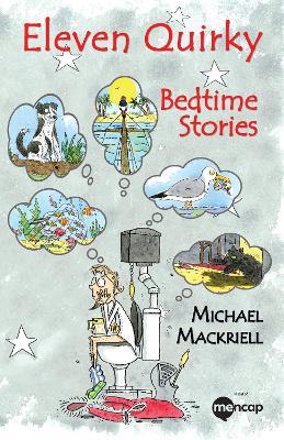 Eleven Quirky Bedtime Stories - Michael Mackriell - cover