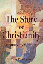 The Story of Christianity: Century by Century