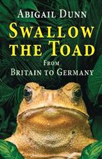 Swallow the Toad: From Britain to Germany