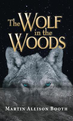 The Wolf In the Woods - Martin Allison Booth - cover