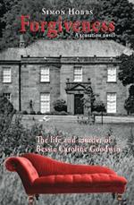 Forgiveness - a sensation novel: The life and murder of Elizabeth Caroline Goodwin