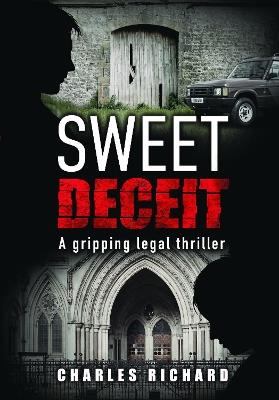 Sweet Deceit: A Gripping Legal Thriller - Charles Richard - cover