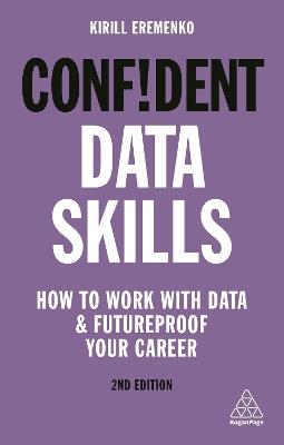 Confident Data Skills: How to Work with Data and Futureproof Your Career - Kirill Eremenko - cover