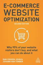 E-Commerce Website Optimization: Why 95% of Your Website Visitors Don't Buy, and What You Can Do About it