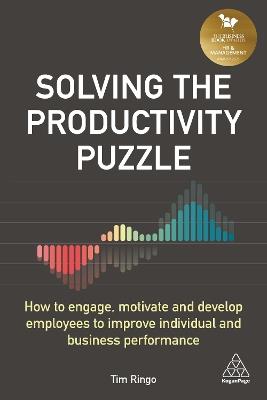 Solving the Productivity Puzzle: How to Engage, Motivate and Develop Employees to Improve Individual and Business Performance - Tim Ringo - cover