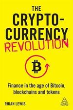 The Cryptocurrency Revolution: Finance in the Age of Bitcoin, Blockchains and Tokens