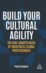 Build Your Cultural Agility: The Nine Competencies of Successful Global Professionals